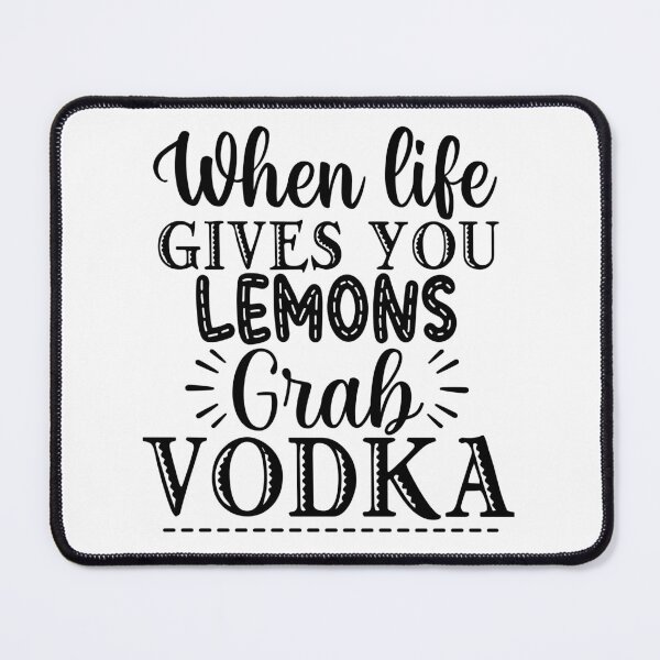 Item preview, When Life Gives You Lemons Grab Vodka. Funny Alcohol Drinking Quote. designed and sold by That Cheeky Tee.