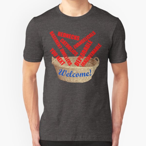 Welcome Basket Of Deplorables Catholics Rednecks Slim Fit T-Shirt