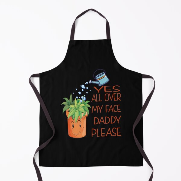 Item preview, Yes all over my face daddy Funny Gardener fun Dancing Garden designed and sold by thenewall.