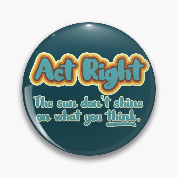 Item preview, Act Right - The Sun Don't Shine on What You Think designed and sold by monkeyfracas.