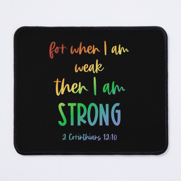Item preview, Christian Bible Verse: When I am weak, then I am strong (rainbow text) designed and sold by Ofeefee.