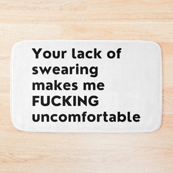 Item preview, Your Lack Of Swearing Makes Me Uncomfortable. Funny NSFW Quote. designed and sold by That Cheeky Tee.