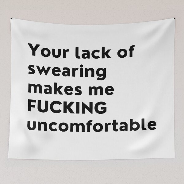 Item preview, Your Lack Of Swearing Makes Me Uncomfortable. Funny NSFW Quote. designed and sold by That Cheeky Tee.