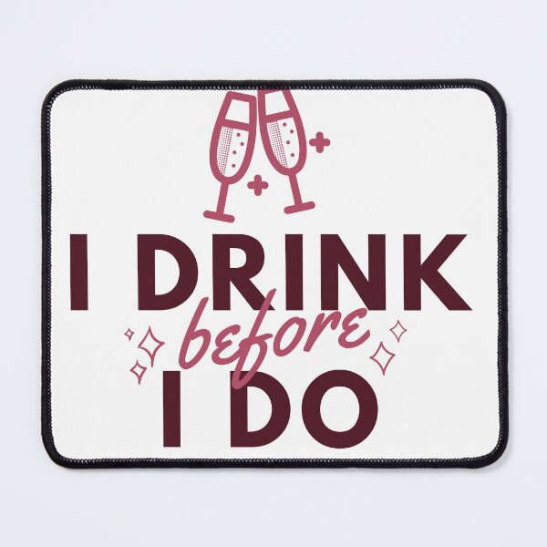 Item preview, I drink before I do designed and sold by RoxyCox.