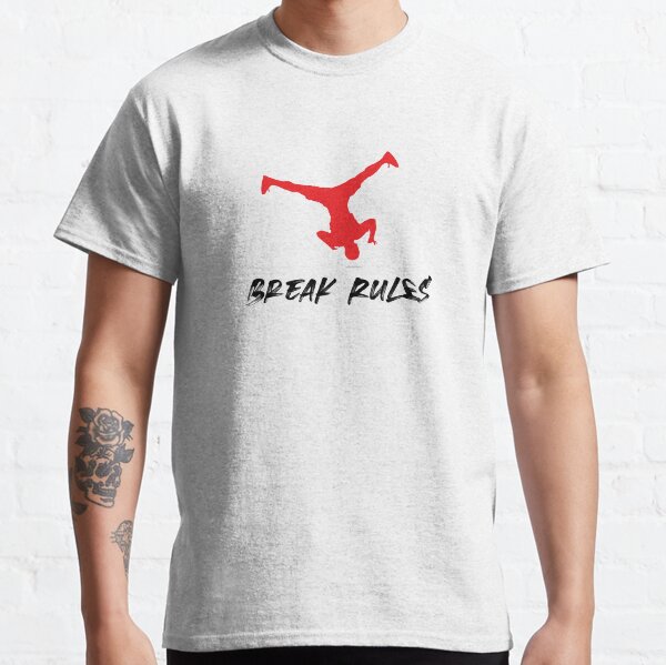 Break Rules - Break Dancer the Athlete Artist Dancer Classic T-Shirt