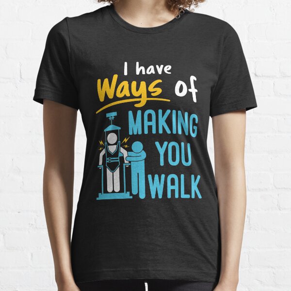 Physiotherapeut Lustig, ich habe Möglichkeiten, Sie zum Gehen zu bringen PT Physiotherapie Essential T-Shirt
