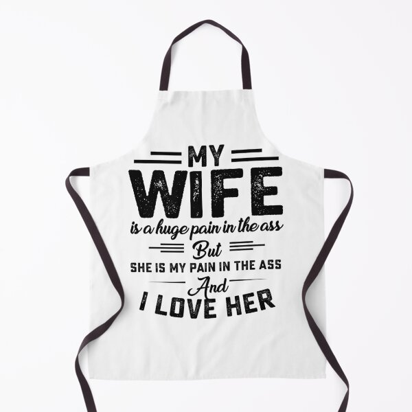 Item preview, FAMILY - MY WIFE IS A HUGE PAIN IN THE ASS BUT HE IS MY PAIN IN THE ASS AND I LOVE HIM designed and sold by hasanmasud.