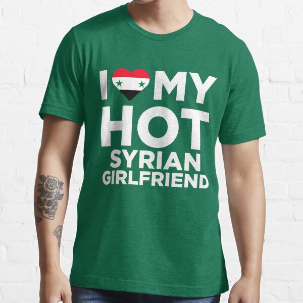 Ich Liebe Meine Heiße Syrische Freundin T Shirt Von Alwaysawesome Redbubble 