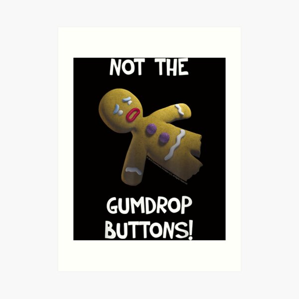 "Shrek Gingerbread Man Not The Gumdrop Buttons" Art Print for Sale by