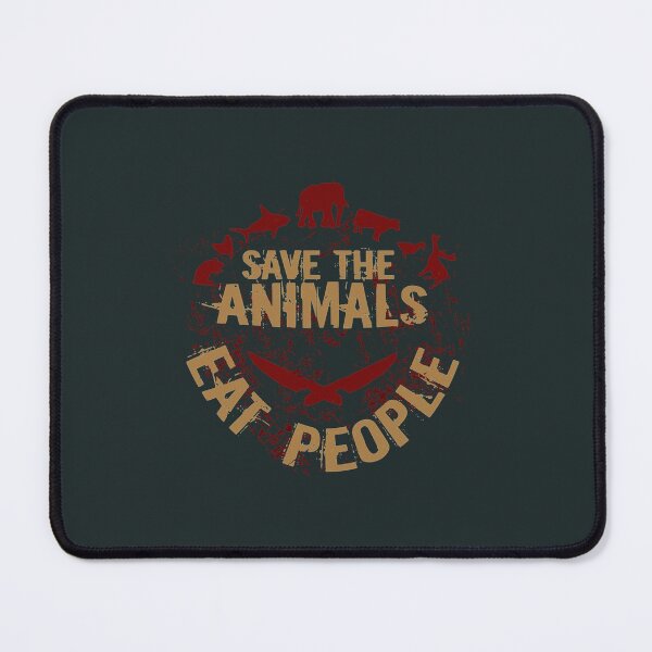Item preview, save the animals EAT PEOPLE designed and sold by OwenHargreaves.