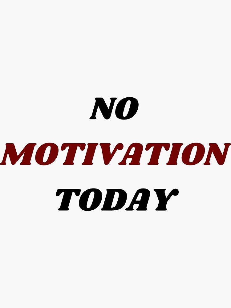  no motivation today sticker for sale by dogeflex redbubble