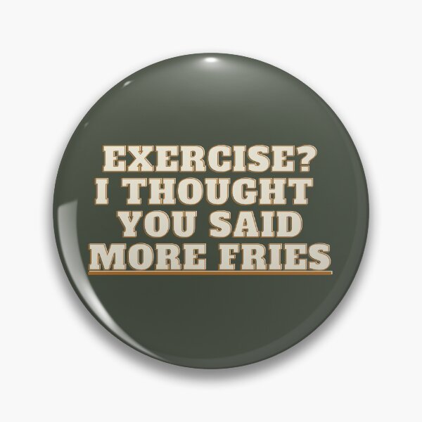 Item preview, Exercise I thought you said more fries design designed and sold by Meek-Anime.