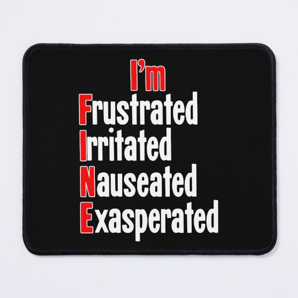 Item preview, I'm Fine: Frustrated, Irritated, Nauseated, Exasperated designed and sold by Good-Looking Corpse.