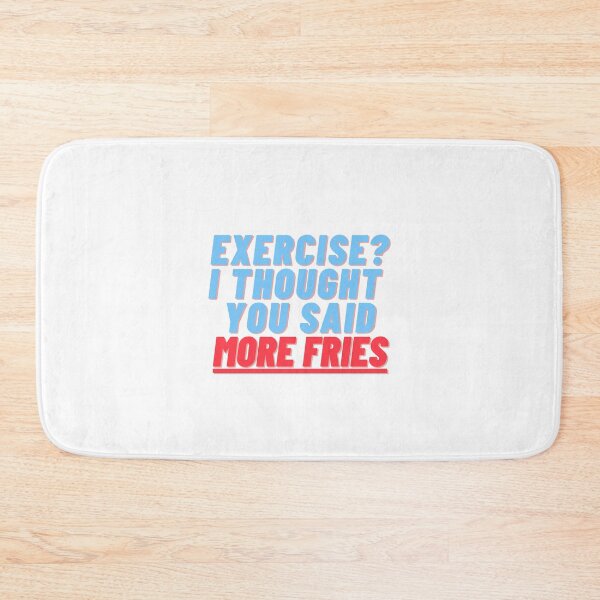 Item preview, Exercise I thought you said more fries design  designed and sold by Meek-Anime.