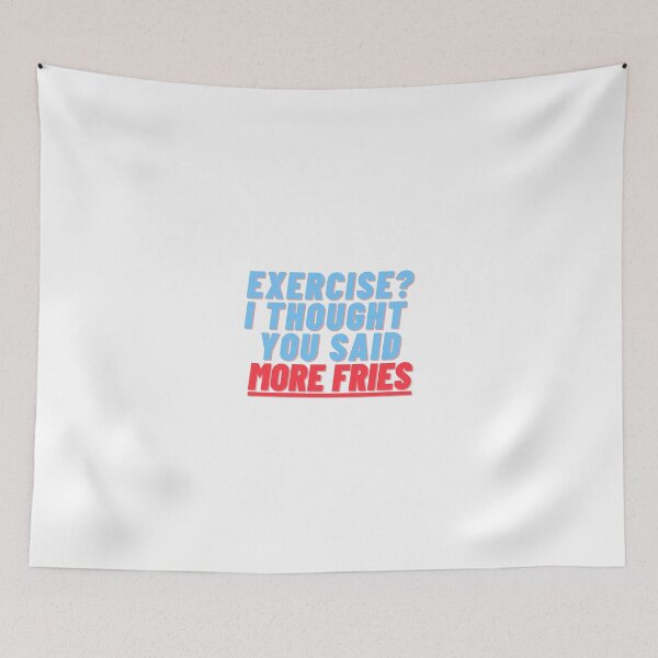Item preview, Exercise I thought you said more fries design  designed and sold by Meek-Anime.
