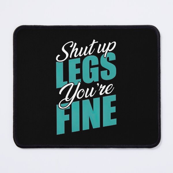Item preview, Shut Up Legs You are Fine, Shut Up Legs designed and sold by graphic-genie.