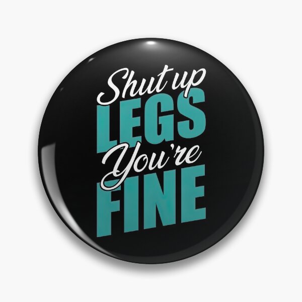 Item preview, Shut Up Legs You are Fine, Shut Up Legs designed and sold by graphic-genie.