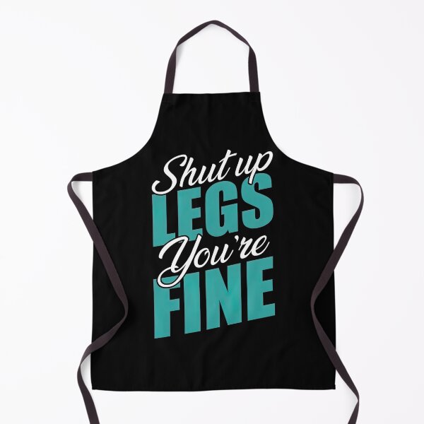 Item preview, Shut Up Legs You are Fine, Shut Up Legs designed and sold by graphic-genie.