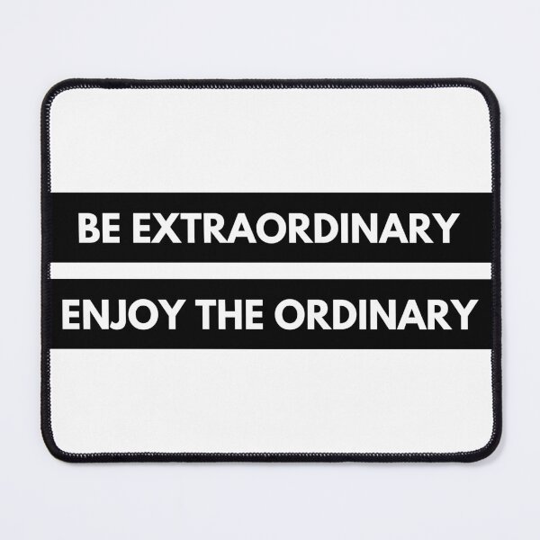 Item preview, Be Extraordinary, Enjoy the Ordinary. Positive, Motivational and Inspirational Quote. designed and sold by That Cheeky Tee.