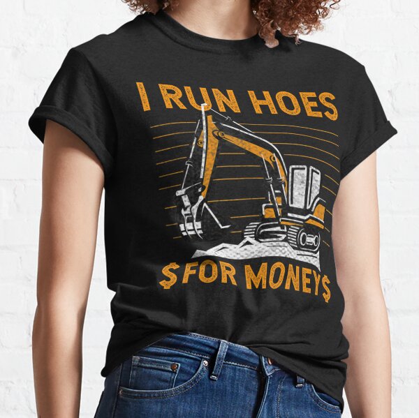 I run Hoes for Money  heavy Equipment Operator' Men's T-Shirt