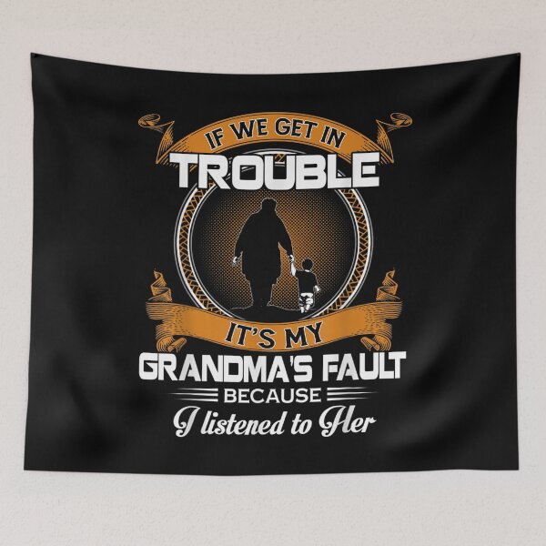 Item preview, If We Get In Trouble It's My Grandma's Fault For Grandson  designed and sold by FideliaShop.