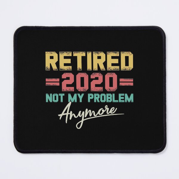 Item preview, Retired 2020 Not My Problem Anymore Retirement Gifts designed and sold by tamezleida.