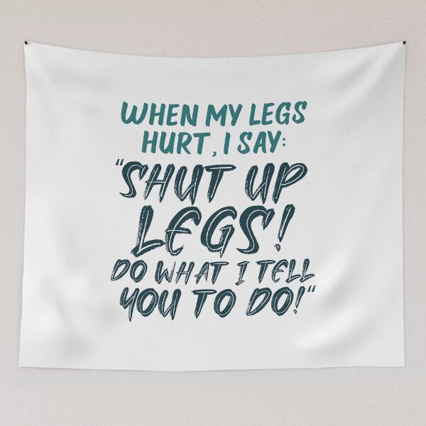 Item preview, Shut Up Legs You are Fine, Shut Up Legs designed and sold by graphic-genie.
