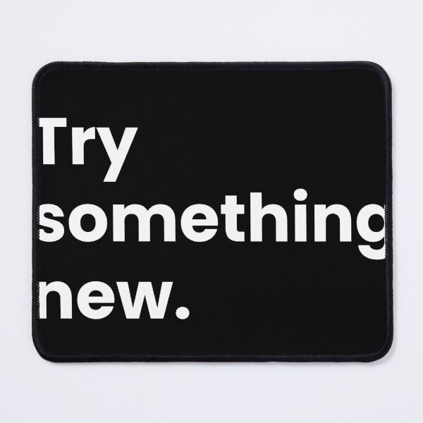 Item preview, Try Something New. | designed and sold by umorshofi.
