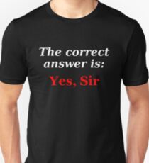 Yes, Sir Unisex T-Shirt