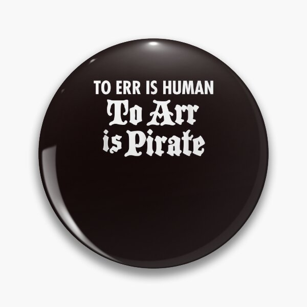 Item preview, Pirate Humor To Err is Human Arr Is Pirate (Dark) designed and sold by larsonrefugio.