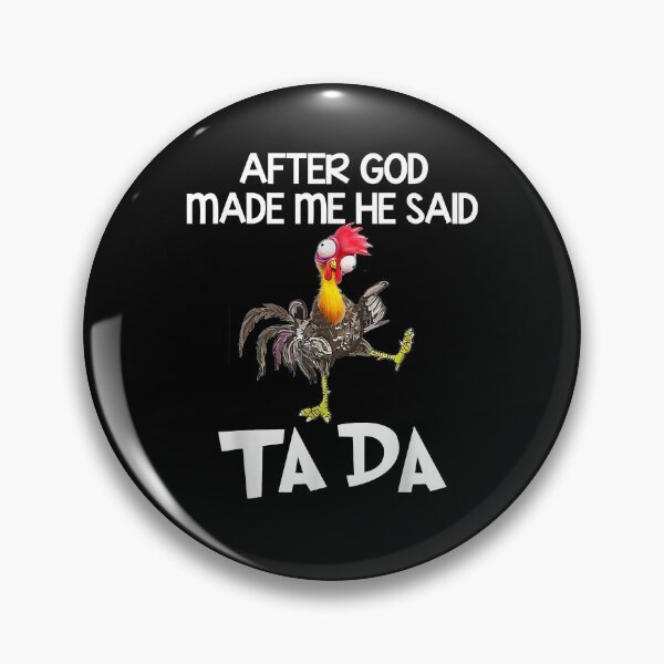 Item preview, After God Made Me He Said Ta Da Chicken Funny designed and sold by byrdleroy.