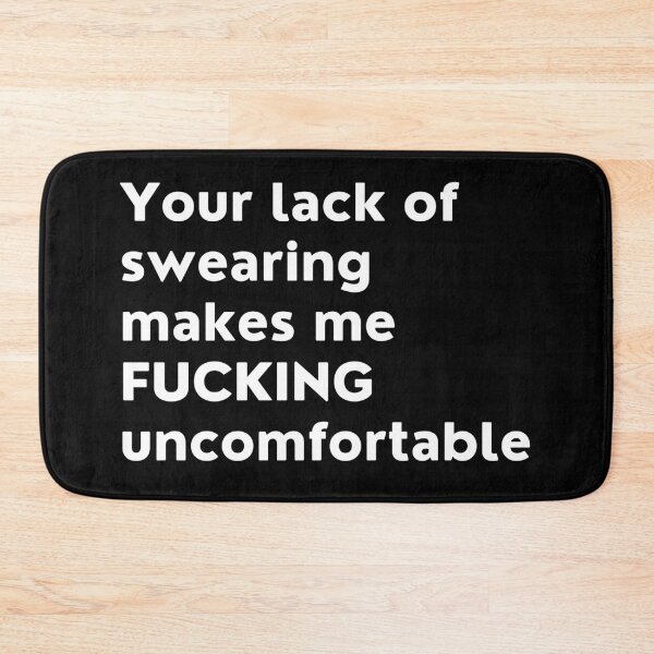 Item preview, Your Lack Of Swearing Makes Me Uncomfortable. Funny NSFW Quote. designed and sold by That Cheeky Tee.