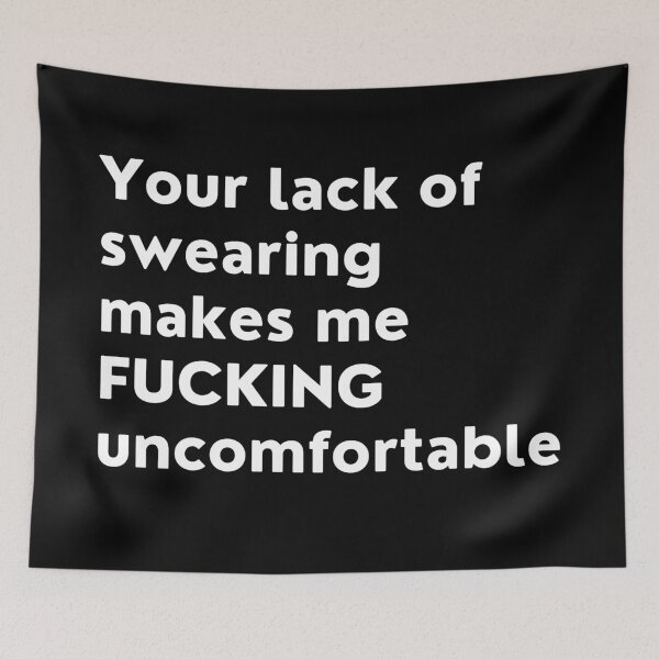Item preview, Your Lack Of Swearing Makes Me Uncomfortable. Funny NSFW Quote. designed and sold by That Cheeky Tee.