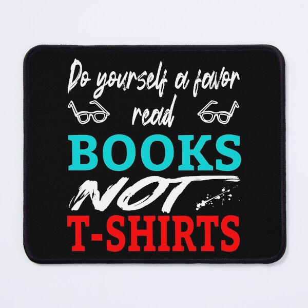 Item preview, Do Yourself A Favor Read Books Not T-shirts designed and sold by superdumb70.
