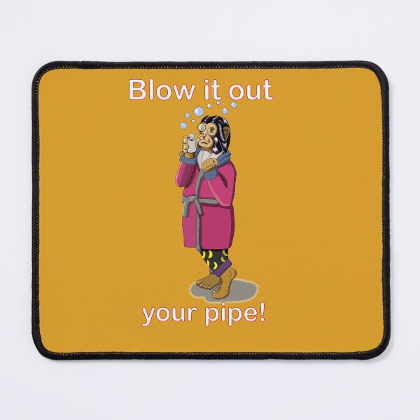 Item preview, Just blow it out your Pipe! designed and sold by TJHstudio.