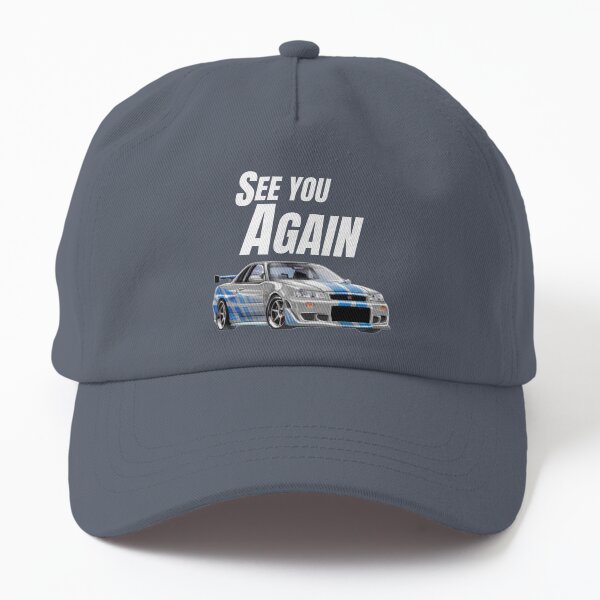 See you Again { fast and furious R34 GTR } Dad Hat