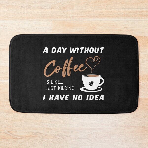 Item preview, A day without a coffee is like .. just kidding I have no idea designed and sold by Vexel Studio.