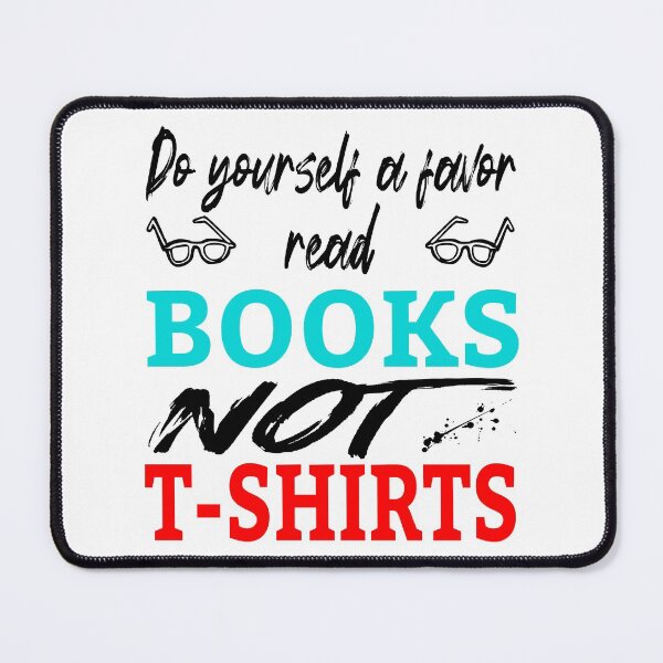 Item preview, Do Yourself A Favor Read Books Not T-shirts (Black) designed and sold by superdumb70.