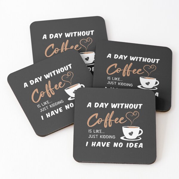 Item preview, A day without a coffee is like .. just kidding I have no idea designed and sold by Vexel Studio.