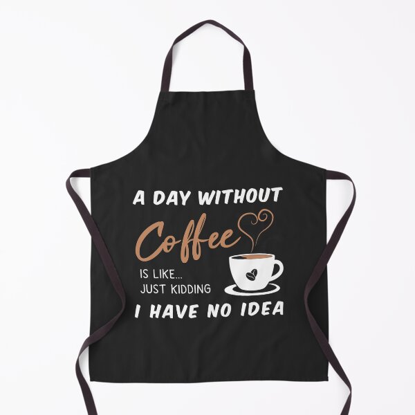 Item preview, A day without a coffee is like .. just kidding I have no idea designed and sold by Vexel Studio.