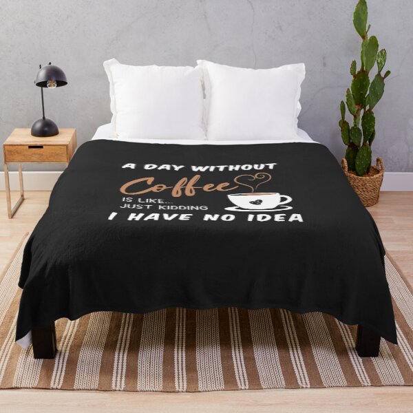 Item preview, A day without a coffee is like .. just kidding I have no idea designed and sold by Vexel Studio.