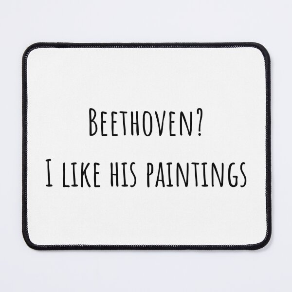 Item preview, Beethoven? I like his paintings | funny cultured designed and sold by DeltaWhiskey-.