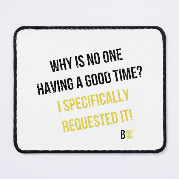 Item preview, Why is no one having a good time | funny Holt quote | awesome Brooklyn 99 designed and sold by DeltaWhiskey-.