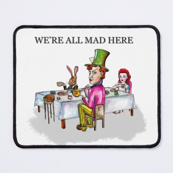Item preview, We're all mad here designed and sold by Eme Zhe.