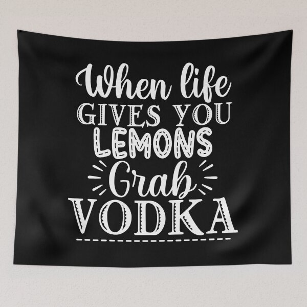 Item preview, When Life Gives You Lemons Grab Vodka. Funny Alcohol Drinking Quote. designed and sold by That Cheeky Tee.
