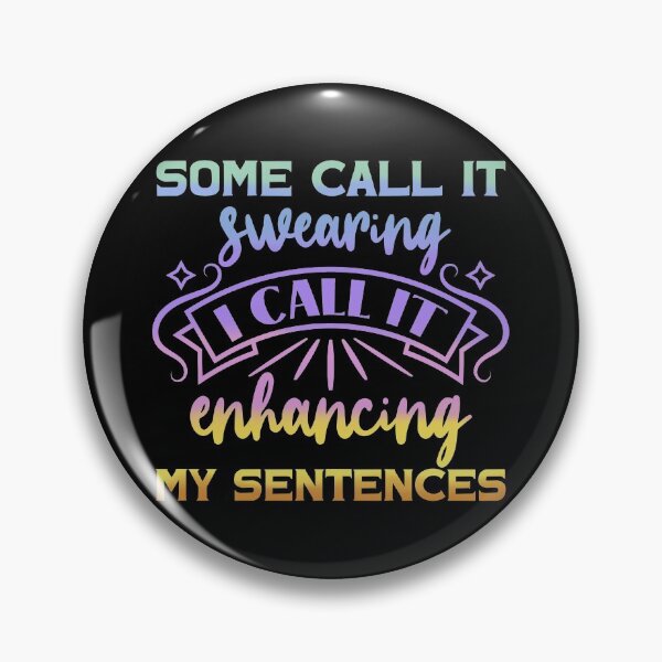 Item preview, Some call it swearing I call it enhancing my sentences designed and sold by 1DaisyChainLane.