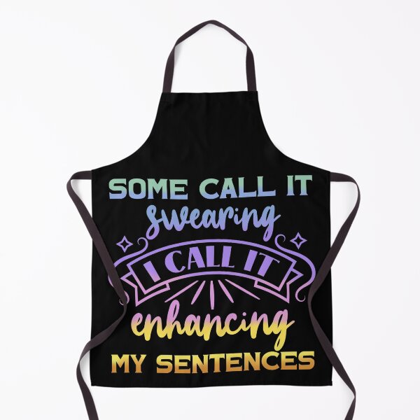 Item preview, Some call it swearing I call it enhancing my sentences designed and sold by 1DaisyChainLane.