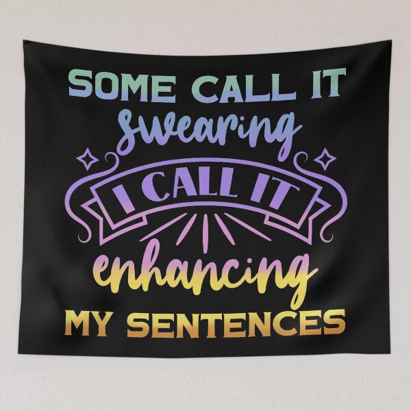 Item preview, Some call it swearing I call it enhancing my sentences designed and sold by 1DaisyChainLane.