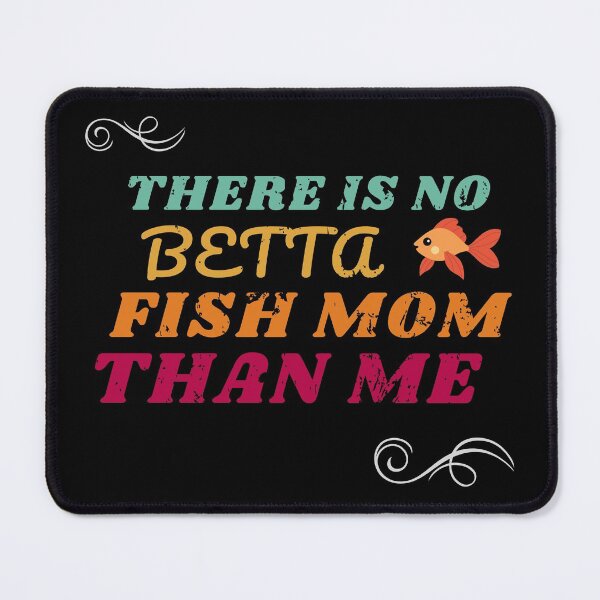 Item preview, There is no betta fish mom than me designed and sold by PhatSanthaphan.