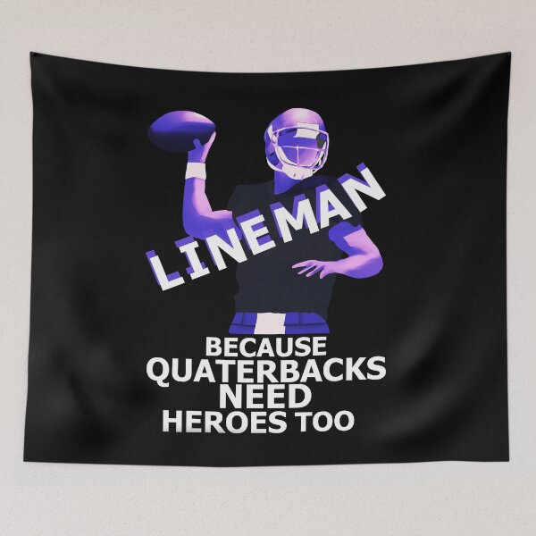 Item preview, Lineman Because Quartebacks Need Heroes Too designed and sold by BeccaKenDesigns.